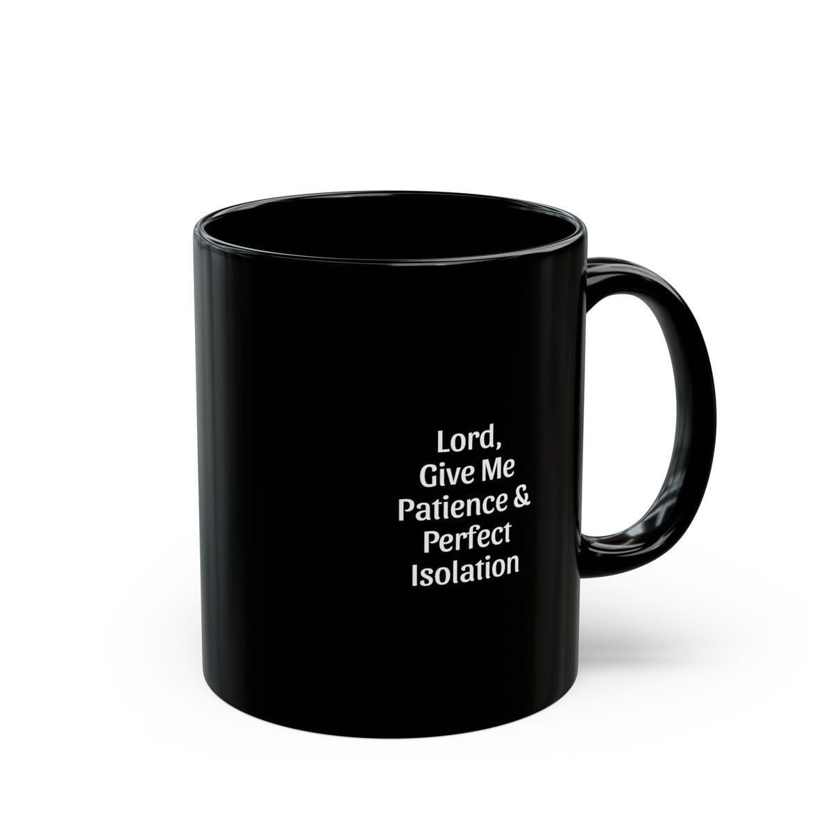 Lord, Give Me Patience & Perfect Isolation Black Mug