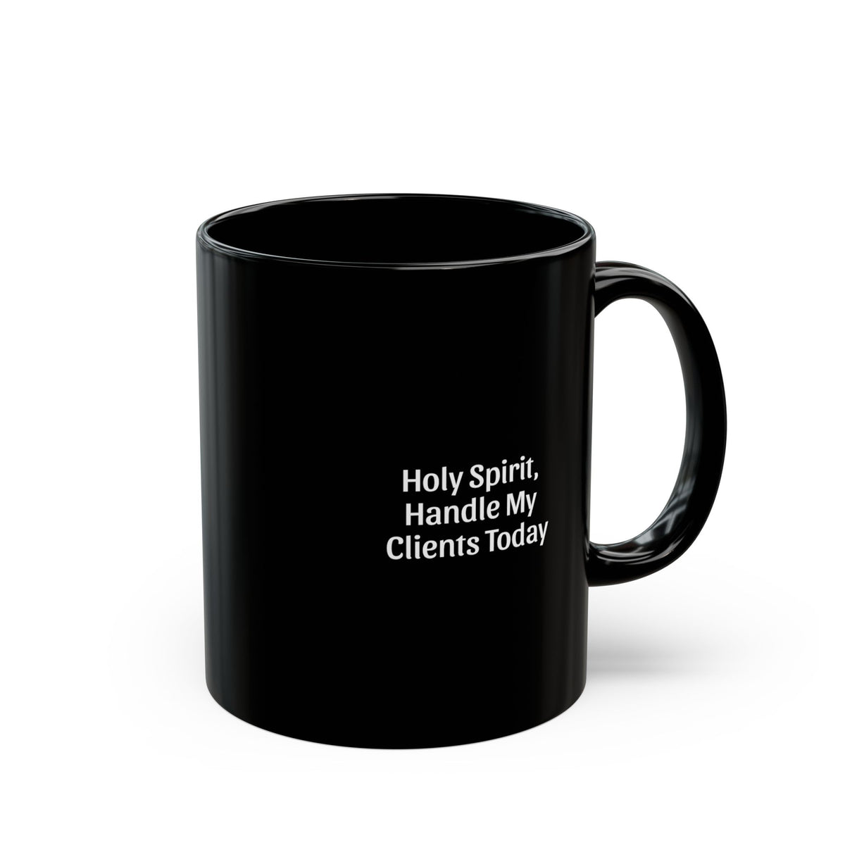Holy Spirit, Handle My Clients Today Black Mug
