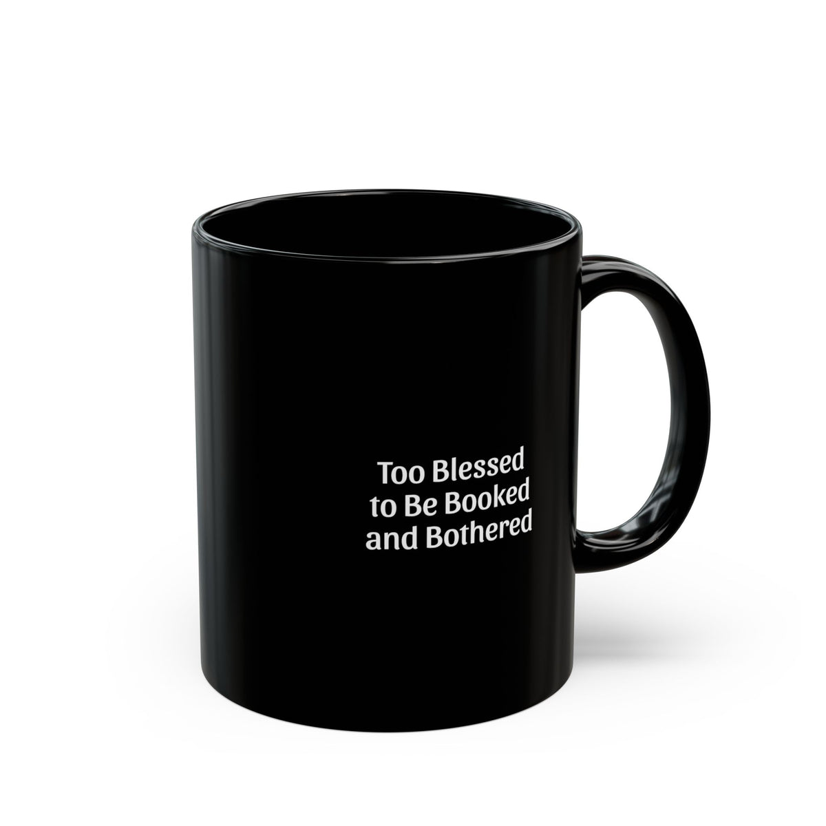 Too Blessed to Be Booked and Bothered Black Mug