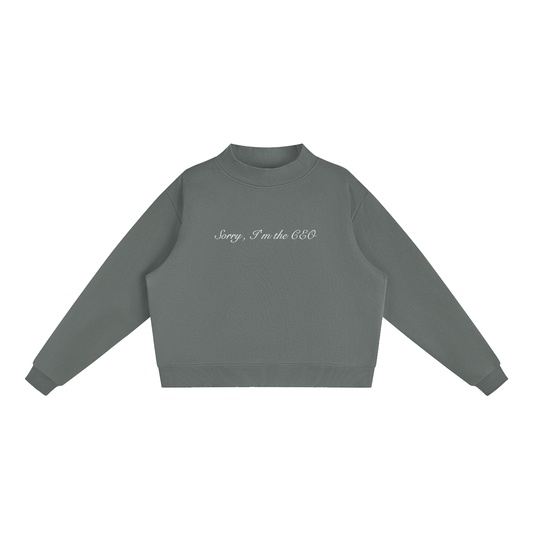 Sorry, I'm the CEO Embroidered Essential Fleece Mock-Neck Crew Sweatshirt
