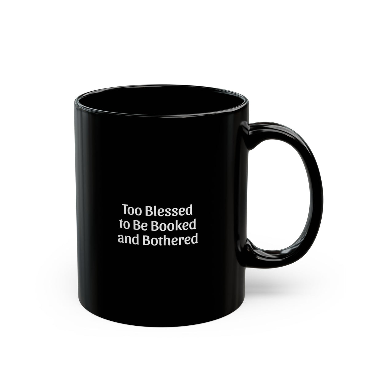 Too Blessed to Be Booked and Bothered Black Mug