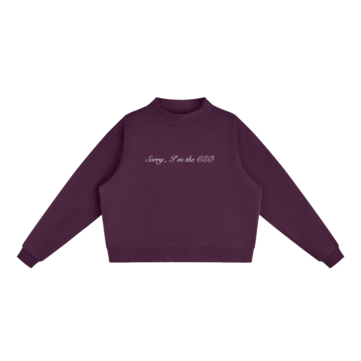 Sorry, I'm the CEO Embroidered Essential Fleece Mock-Neck Crew Sweatshirt