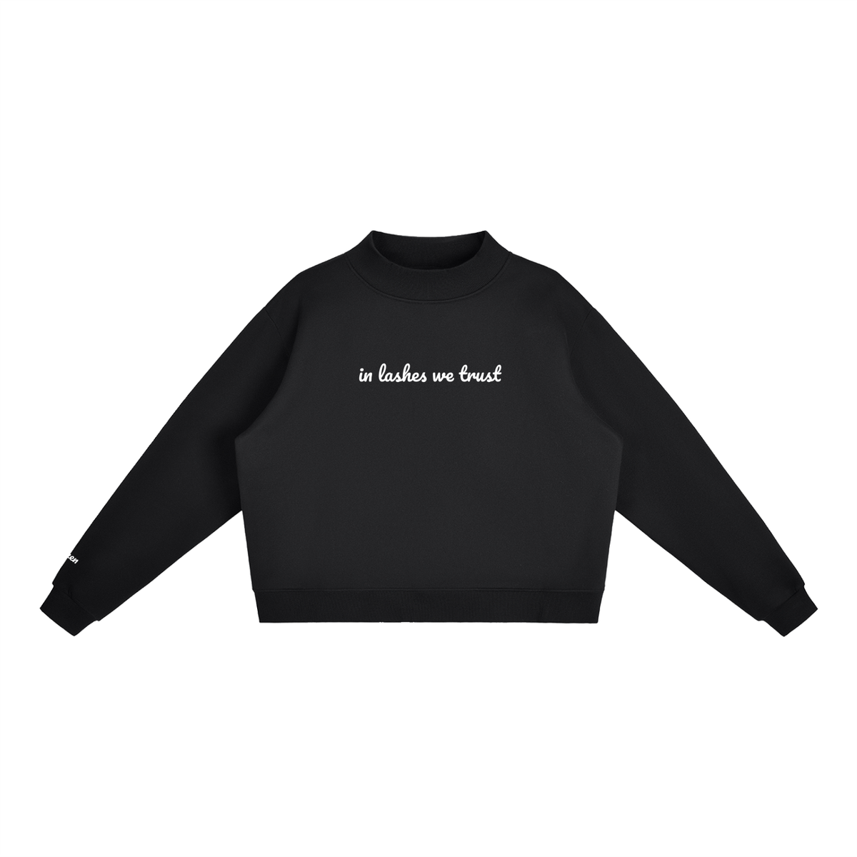 In Lashes We Trust Essential Fleece Mock-Neck Crew Sweatshirt